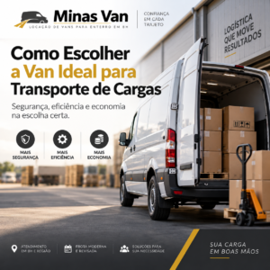 Como Escolher a Van Ideal para Transporte de Cargas com Segurança, Eficiência e Economia